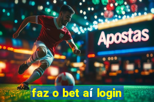 faz o bet aí login