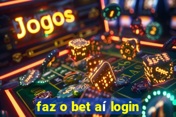 faz o bet aí login