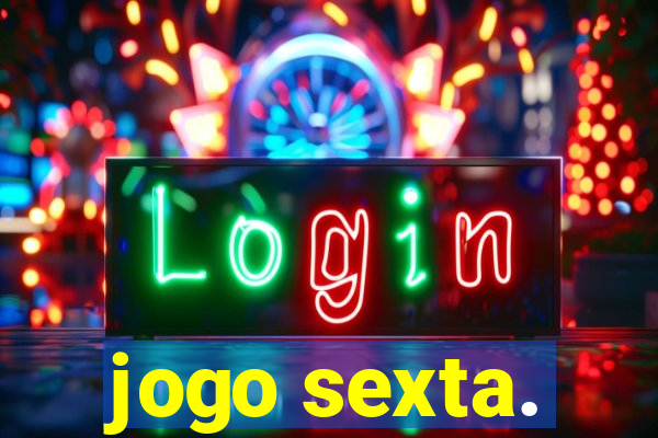 jogo sexta.