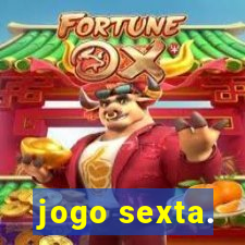 jogo sexta.