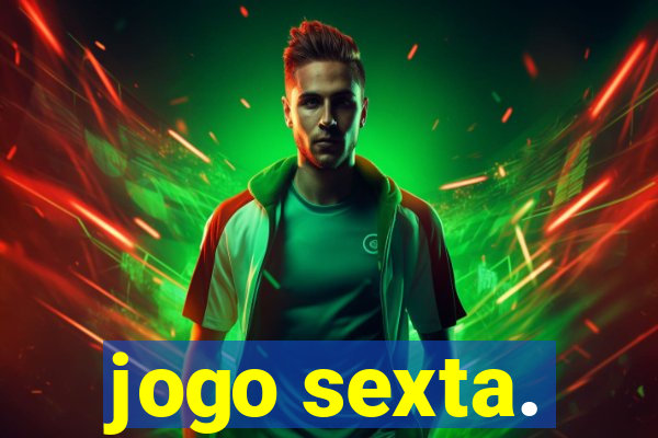 jogo sexta.