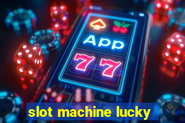 slot machine lucky