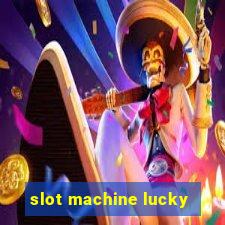 slot machine lucky