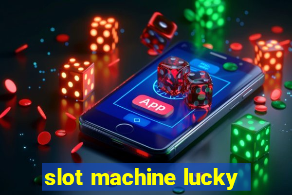 slot machine lucky