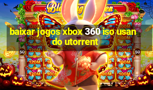 baixar jogos xbox 360 iso usando utorrent