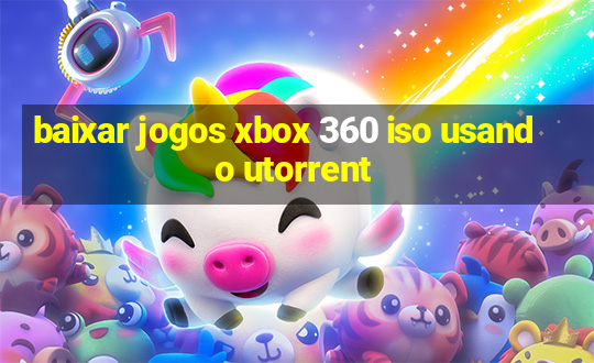 baixar jogos xbox 360 iso usando utorrent