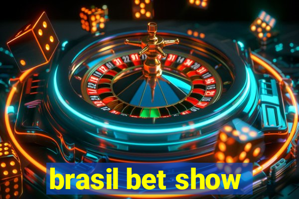 brasil bet show