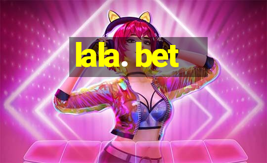 lala. bet