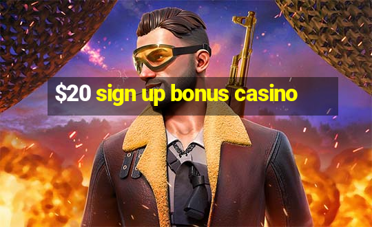 $20 sign up bonus casino