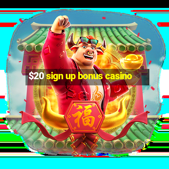 $20 sign up bonus casino