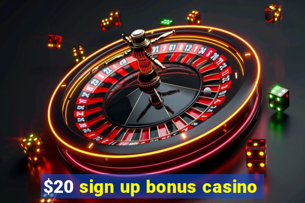 $20 sign up bonus casino