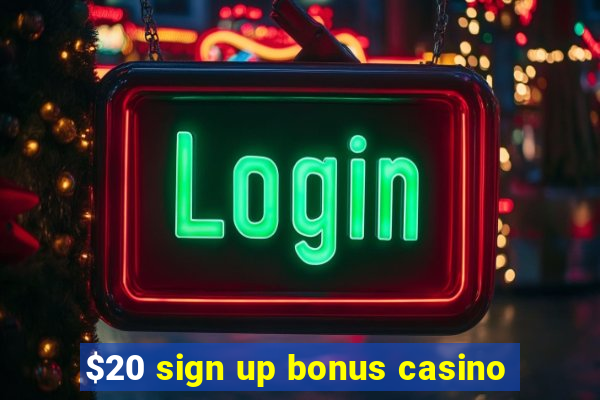 $20 sign up bonus casino