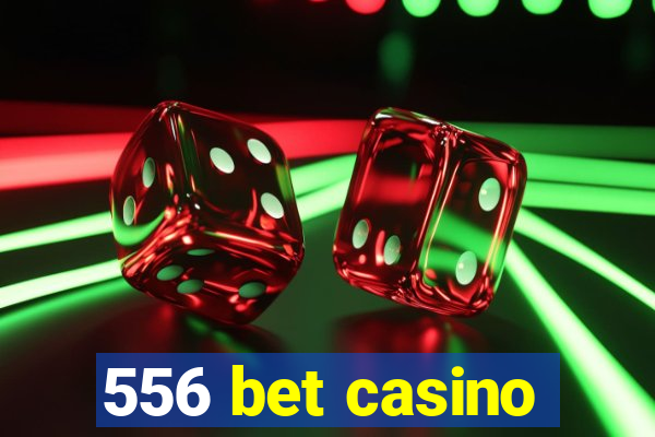 556 bet casino