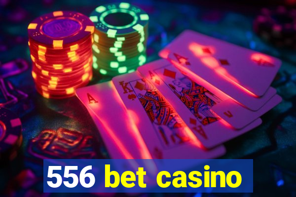 556 bet casino