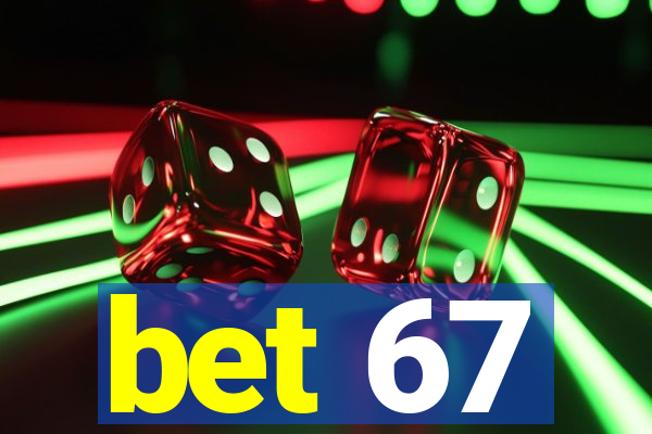 bet 67