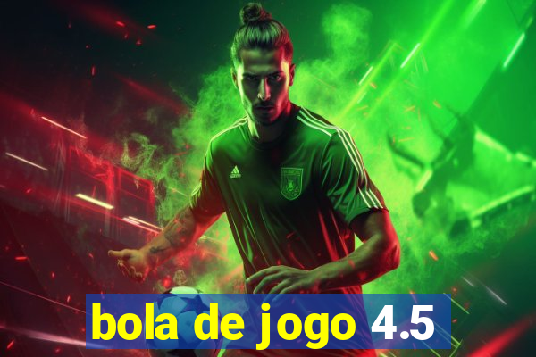 bola de jogo 4.5