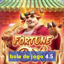 bola de jogo 4.5