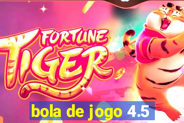 bola de jogo 4.5