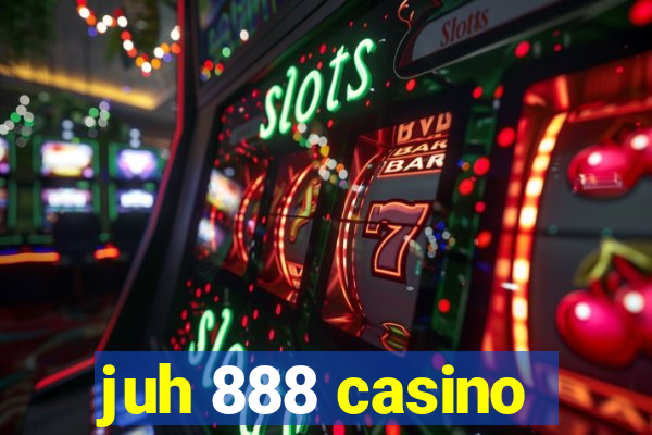 juh 888 casino