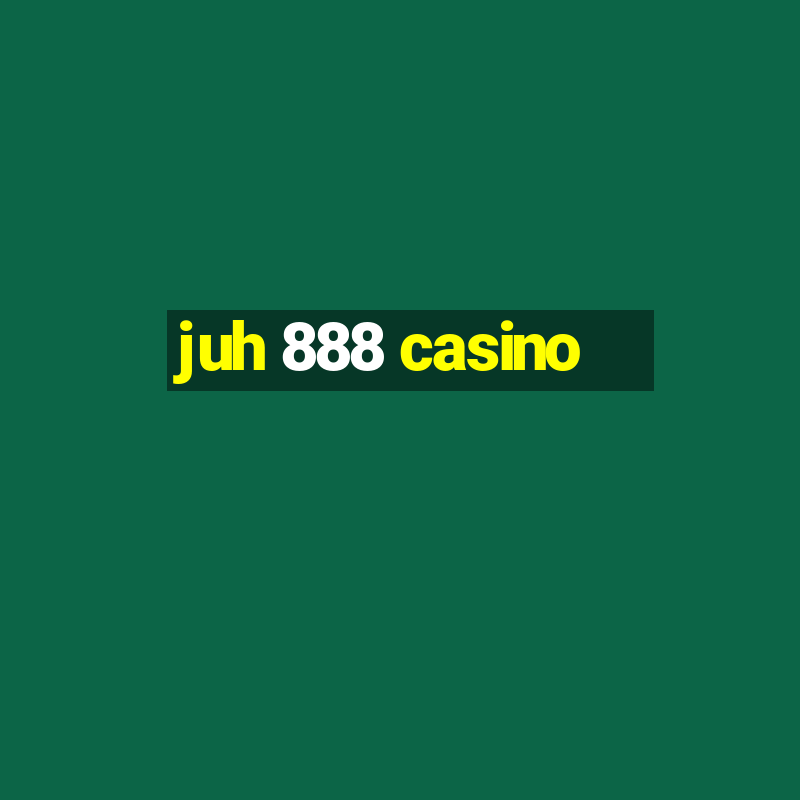 juh 888 casino