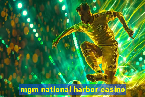 mgm national harbor casino