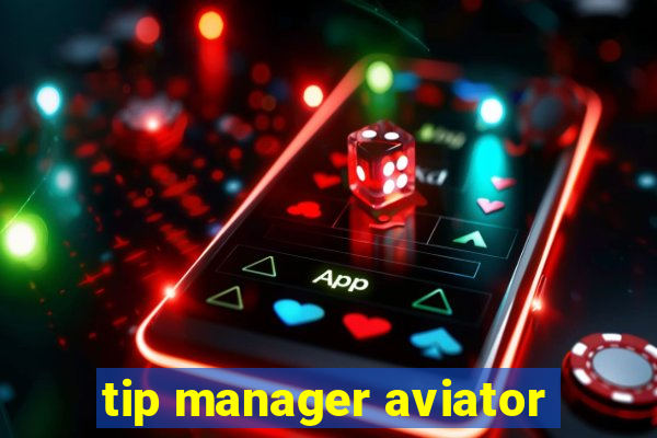 tip manager aviator