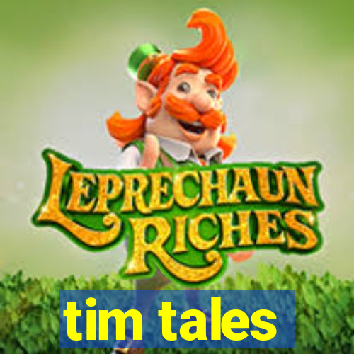 tim tales