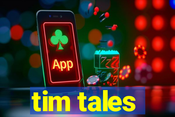 tim tales