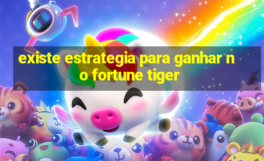 existe estrategia para ganhar no fortune tiger