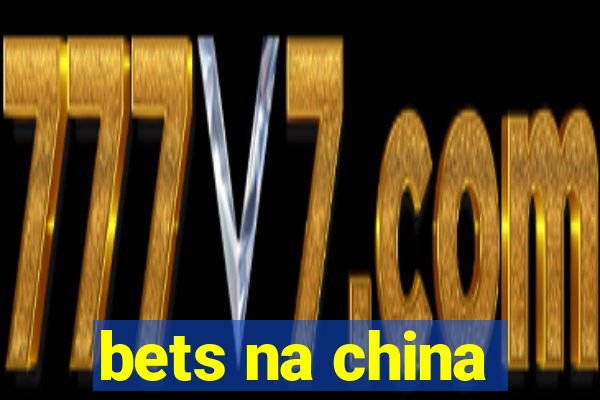 bets na china