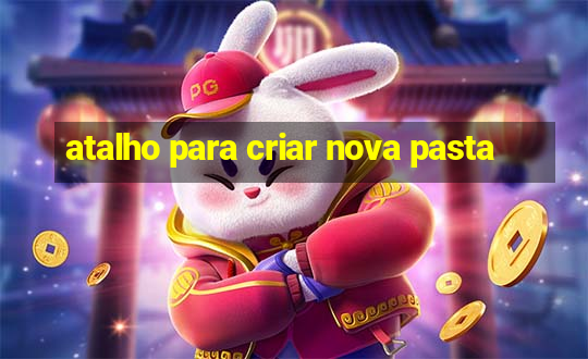 atalho para criar nova pasta