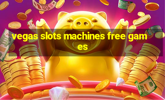 vegas slots machines free games