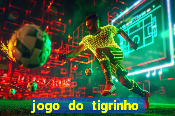 jogo do tigrinho qual é