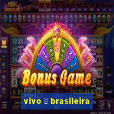 vivo 茅 brasileira