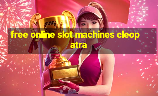 free online slot machines cleopatra