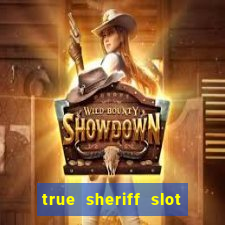 true sheriff slot free play