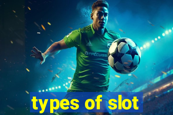 types of slot