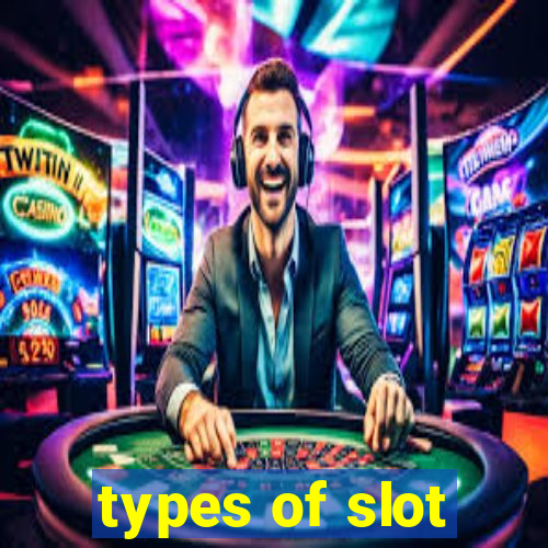 types of slot