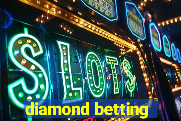 diamond betting