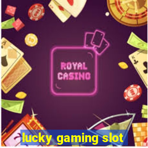 lucky gaming slot