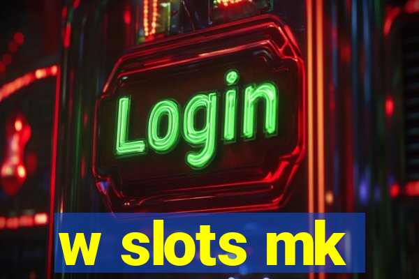 w slots mk