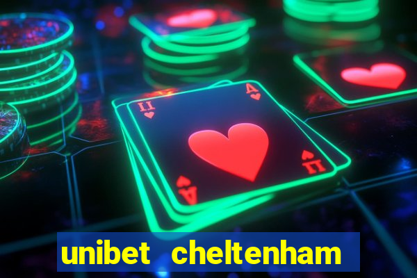 unibet cheltenham free bets