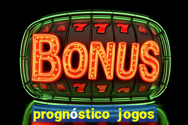 prognóstico jogos de hoje