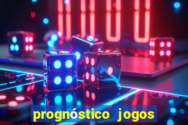 prognóstico jogos de hoje