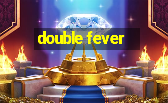 double fever