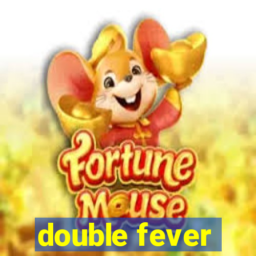 double fever