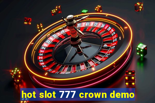 hot slot 777 crown demo