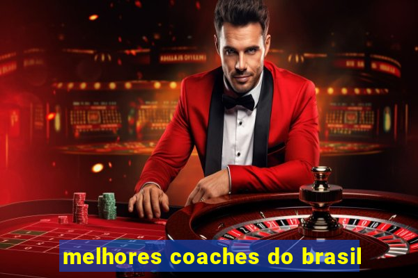 melhores coaches do brasil