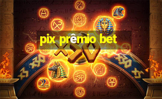 pix prêmio bet