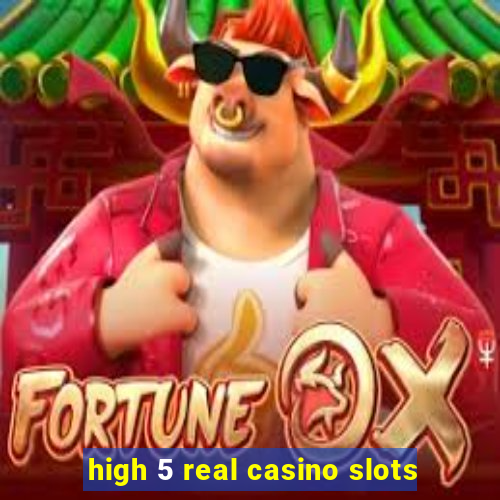 high 5 real casino slots